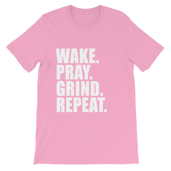 Wake. Pray. Grind. Repeat - Tee (Available in different colors)