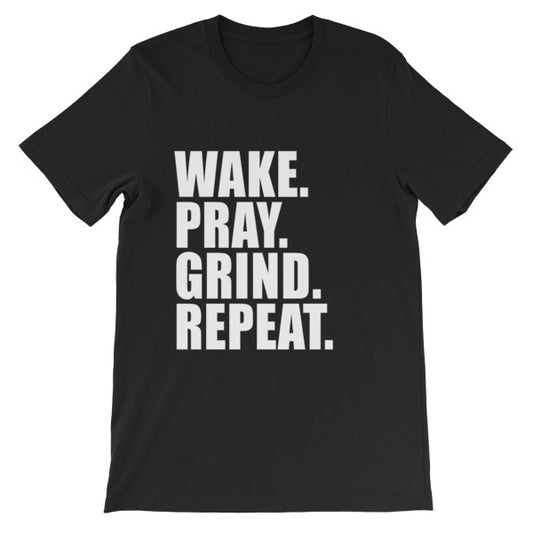 Wake. Pray. Grind. Repeat - Tee (Available in different colors)