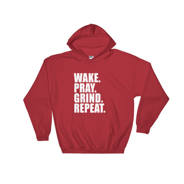 Wake. Pray. Grind. Repeat. - Hooded Sweatshirt (Available in different colors)